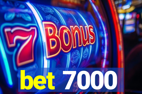 bet 7000